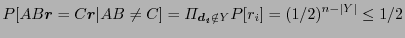 $ P[AB\vec{r} = C\vec{r} \vert AB \neq C] = \displaystyle\Pi_{\vec{d_i}\notin Y}P[r_i] = (1/2)^{n-\vert Y\vert} \leq 1/2$